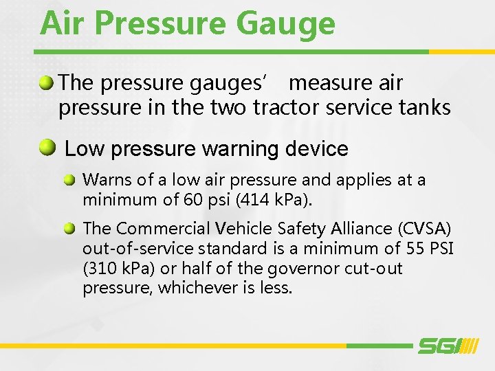Air Pressure Gauge The pressure gauges’ measure air pressure in the two tractor service