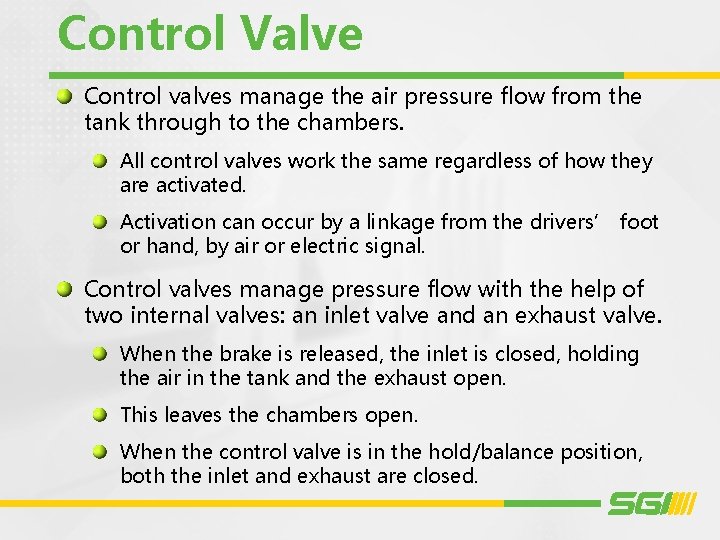 Control Valve Control valves manage the air pressure flow from the tank through to