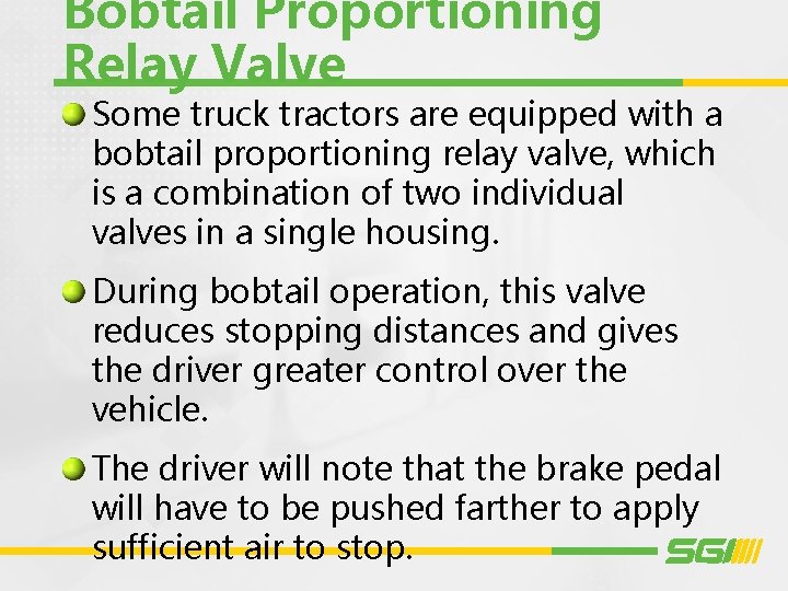 Bobtail Proportioning Relay Valve Some truck tractors are equipped with a bobtail proportioning relay