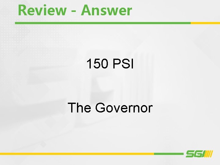 Review - Answer 150 PSI The Governor 