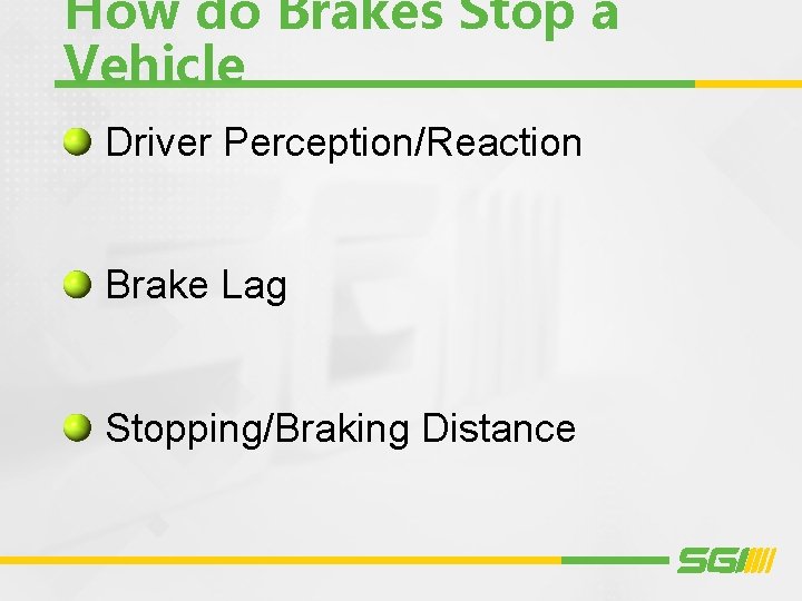 How do Brakes Stop a Vehicle Driver Perception/Reaction Brake Lag Stopping/Braking Distance 