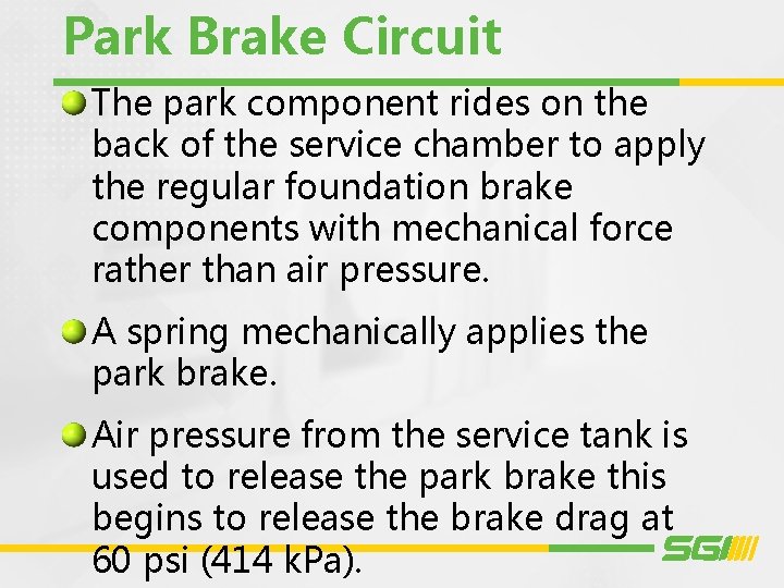 Park Brake Circuit The park component rides on the back of the service chamber