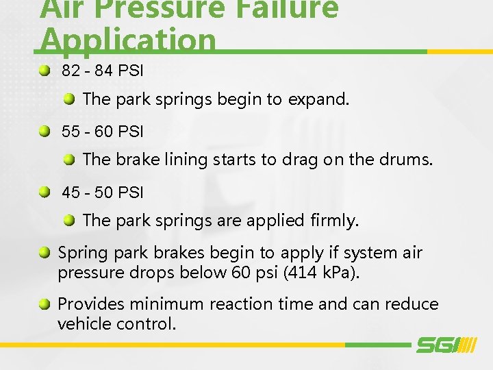Air Pressure Failure Application 82 - 84 PSI The park springs begin to expand.