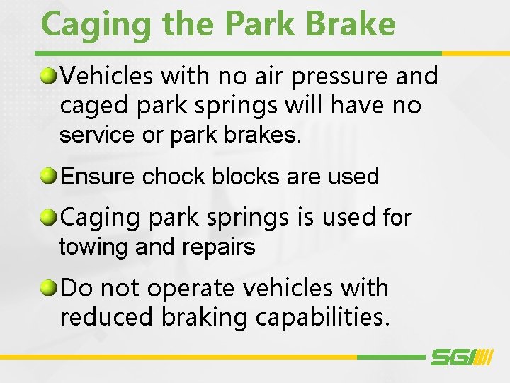 Caging the Park Brake Vehicles with no air pressure and caged park springs will