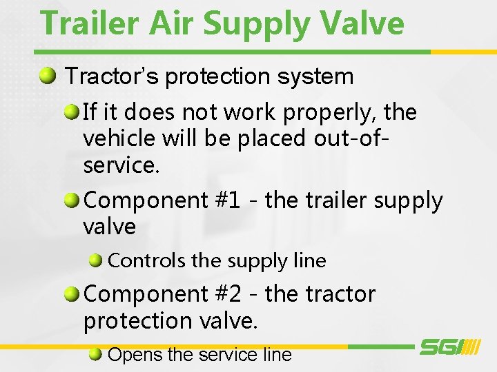 Trailer Air Supply Valve Tractor’s protection system If it does not work properly, the