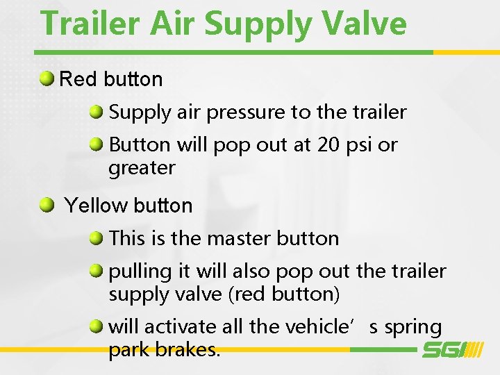 Trailer Air Supply Valve Red button Supply air pressure to the trailer Button will