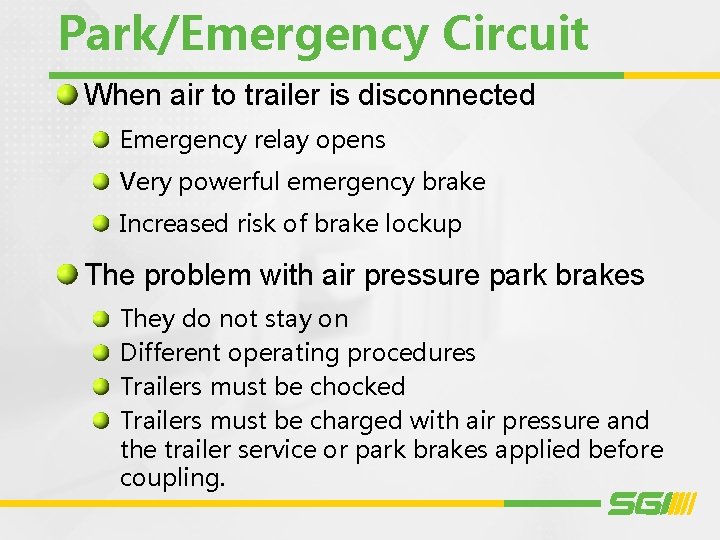 Park/Emergency Circuit When air to trailer is disconnected Emergency relay opens Very powerful emergency