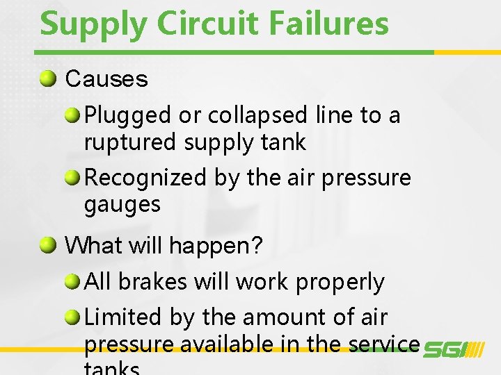 Supply Circuit Failures Causes Plugged or collapsed line to a ruptured supply tank Recognized