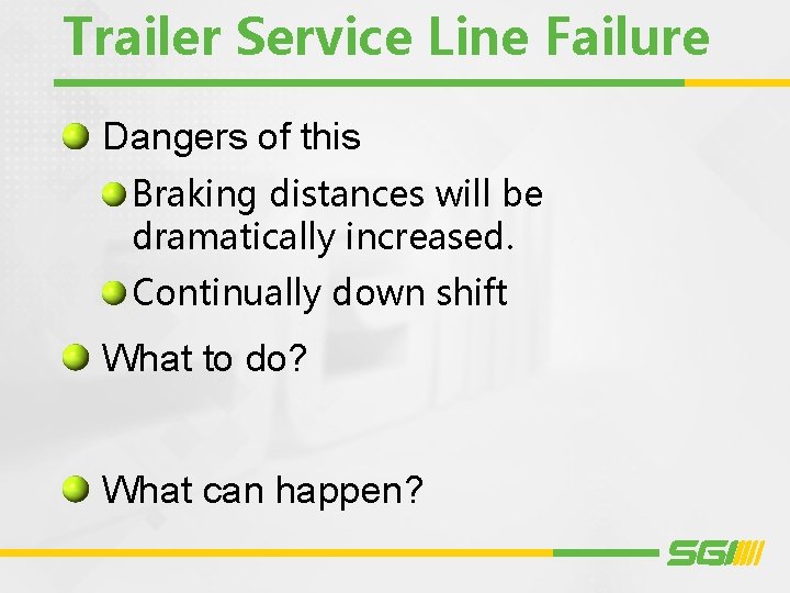 Trailer Service Line Failure Dangers of this Braking distances will be dramatically increased. Continually
