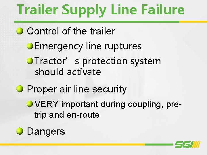 Trailer Supply Line Failure Control of the trailer Emergency line ruptures Tractor’s protection system