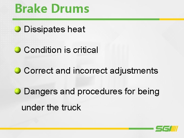 Brake Drums Dissipates heat Condition is critical Correct and incorrect adjustments Dangers and procedures