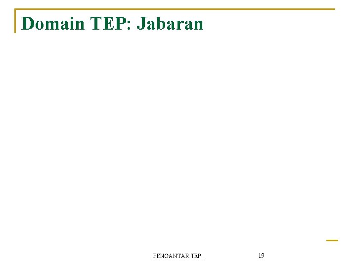 Domain TEP: Jabaran PENGANTAR TEP. 19 