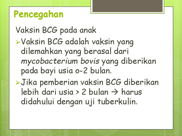 Pencegahan Vaksin BCG pada anak Ø Vaksin BCG adalah vaksin yang dilemahkan yang berasal