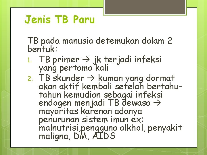 Jenis TB Paru TB pada manusia detemukan dalam 2 bentuk: 1. TB primer jk