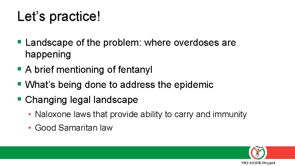 Let’s practice! § Landscape of the problem: where overdoses are happening § A brief