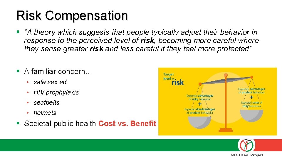 Risk Compensation § “A theory which suggests that people typically adjust their behavior in