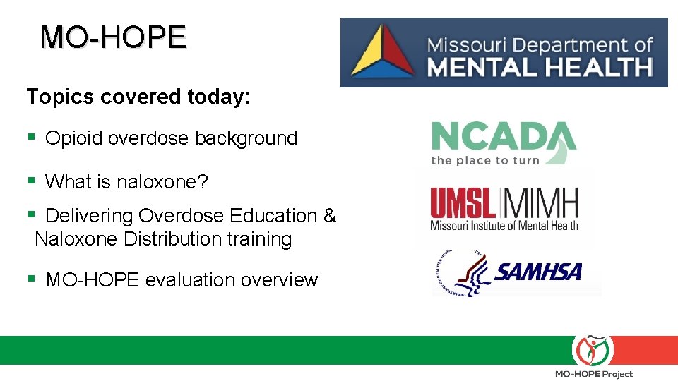 MO-HOPE Topics covered today: § Opioid overdose background § What is naloxone? § Delivering