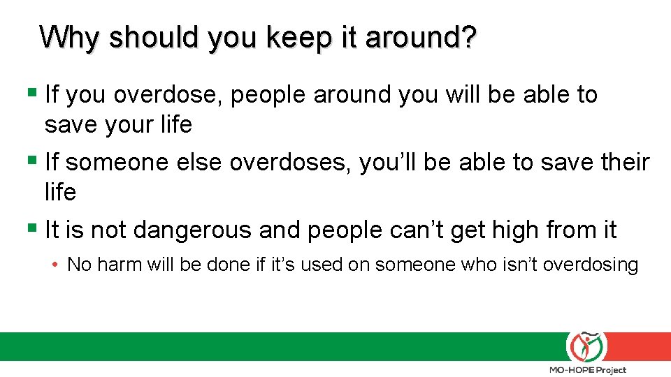 Why should you keep it around? § If you overdose, people around you will