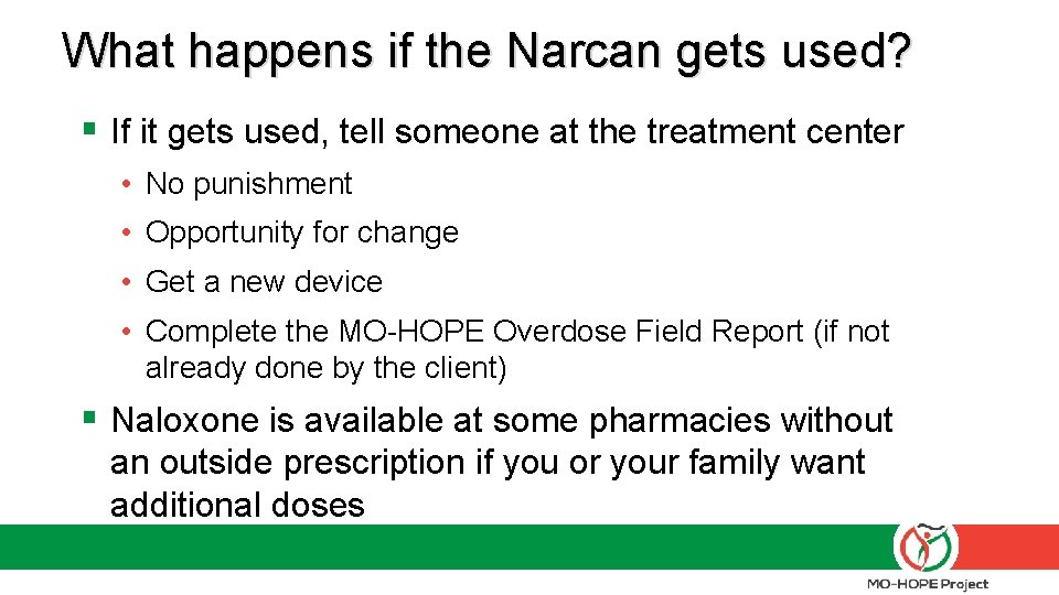 What happens if the Narcan gets used? § If it gets used, tell someone