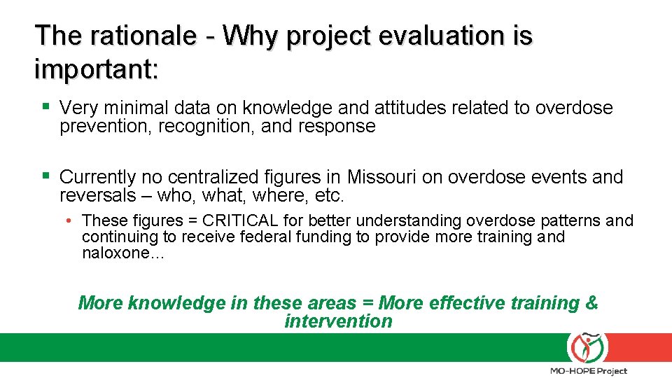 The rationale - Why project evaluation is important: § Very minimal data on knowledge