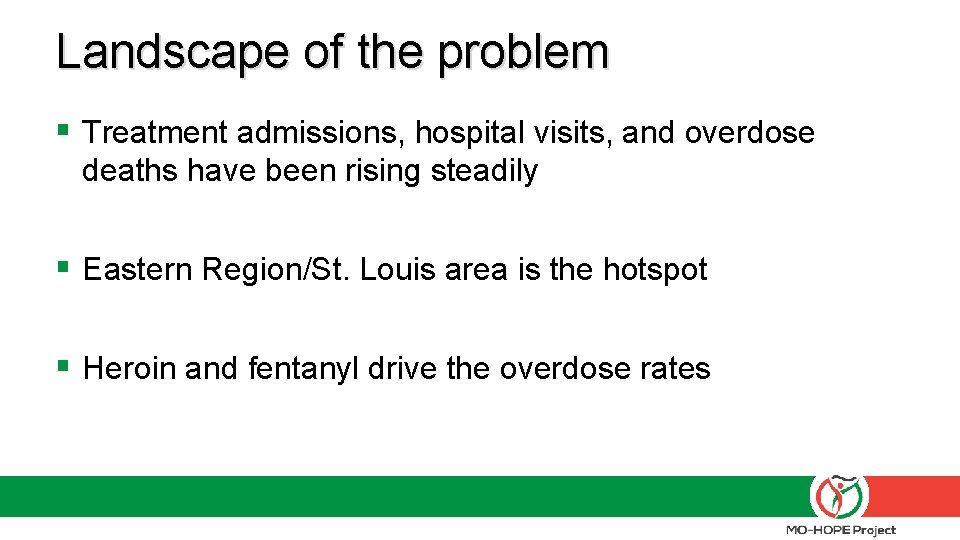 Landscape of the problem § Treatment admissions, hospital visits, and overdose deaths have been