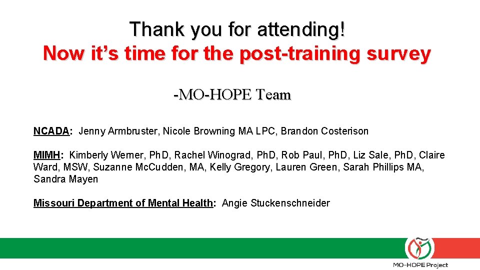 Thank you for attending! Now it’s time for the post-training survey -MO-HOPE Team NCADA: