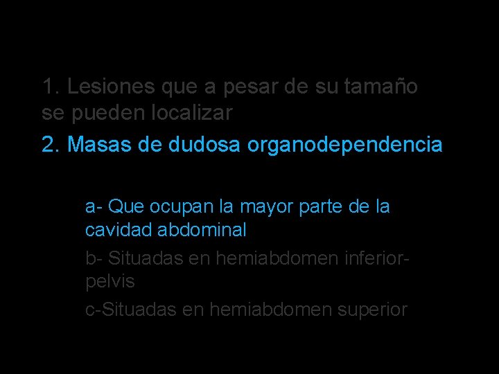  • • 1. Lesiones que a pesar de su tamaño se pueden localizar