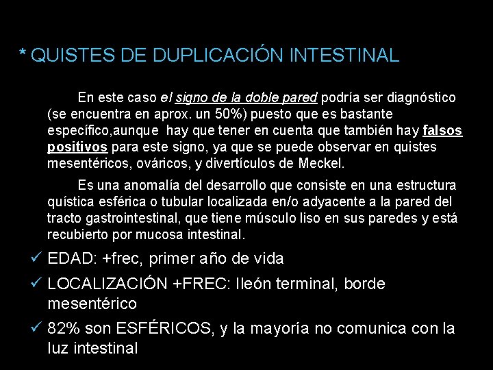 * QUISTES DE DUPLICACIÓN INTESTINAL En este caso el signo de la doble pared