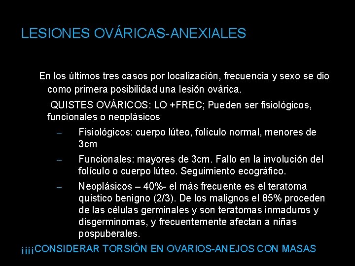 LESIONES OVÁRICAS-ANEXIALES En los últimos tres casos por localización, frecuencia y sexo se dio