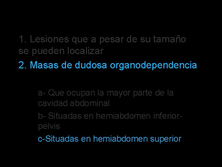  • • 1. Lesiones que a pesar de su tamaño se pueden localizar