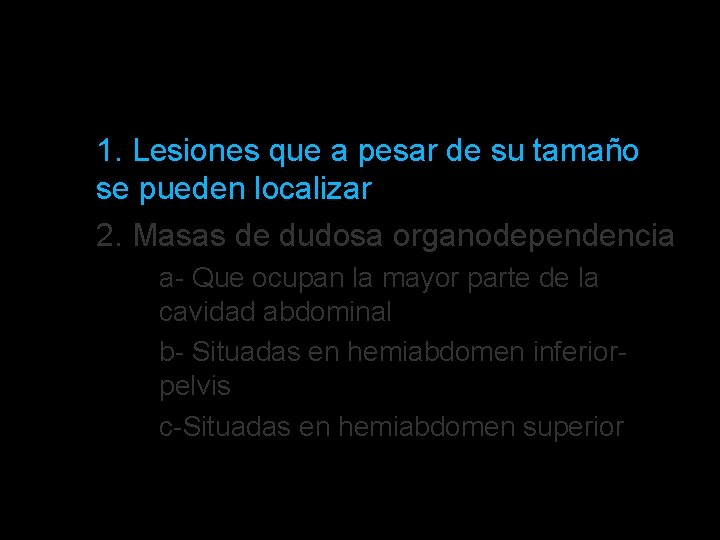  • • 1. Lesiones que a pesar de su tamaño se pueden localizar