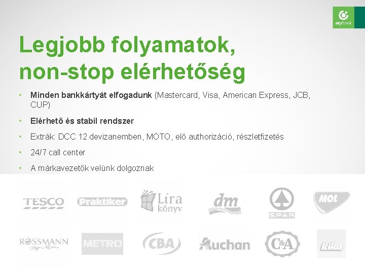 Legjobb folyamatok, non-stop elérhetőség • Minden bankkártyát elfogadunk (Mastercard, Visa, American Express, JCB, CUP)