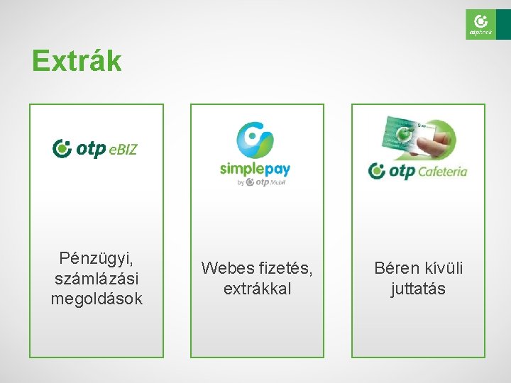Extrák Pénzügyi, számlázási megoldások Webes fizetés, extrákkal Béren kívüli juttatás 
