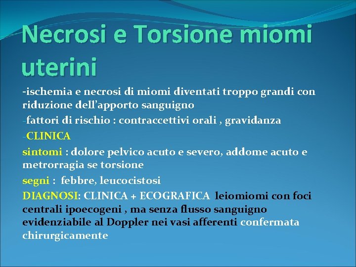 Necrosi e Torsione miomi uterini -ischemia e necrosi di miomi diventati troppo grandi con