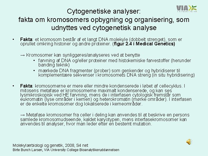 Cytogenetiske analyser: fakta om kromosomers opbygning og organisering, som udnyttes ved cytogenetisk analyse •