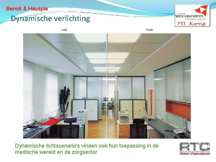 Benoit & Hauspie Dynamische verlichting Dynamische lichtscenario's vinden ook hun toepassing in de medische