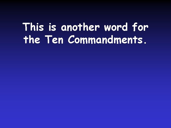 This is another word for the Ten Commandments. 
