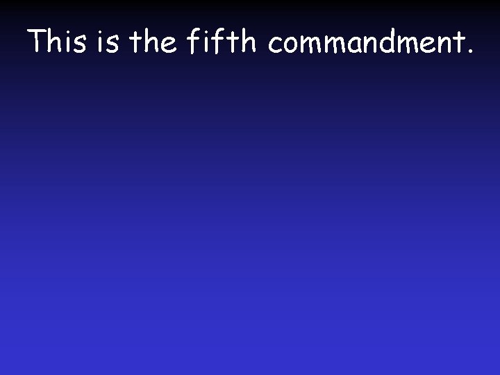 This is the fifth commandment. 