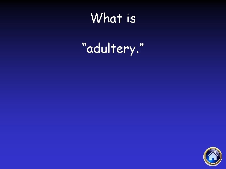 What is “adultery. ” 
