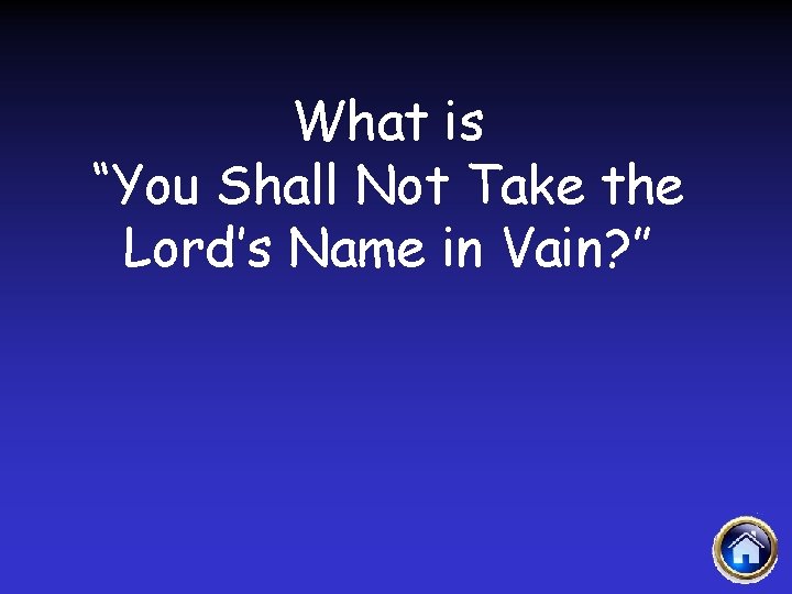What is “You Shall Not Take the Lord’s Name in Vain? ” 