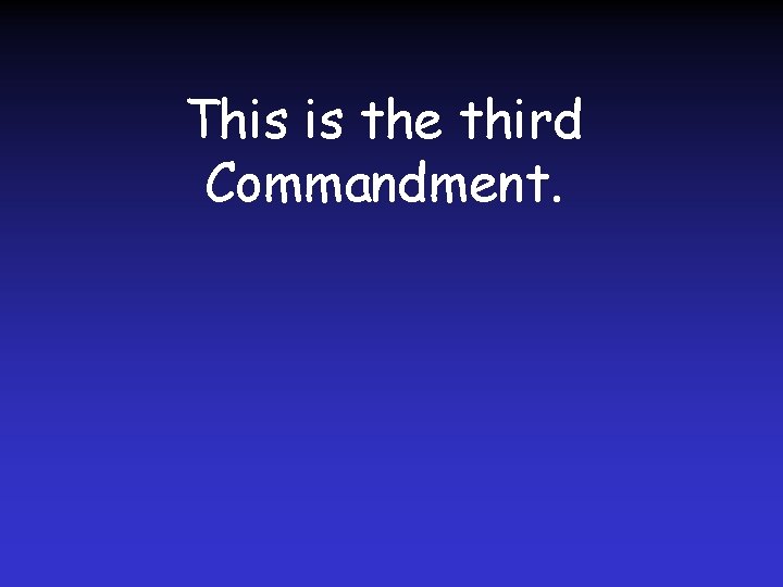 This is the third Commandment. 