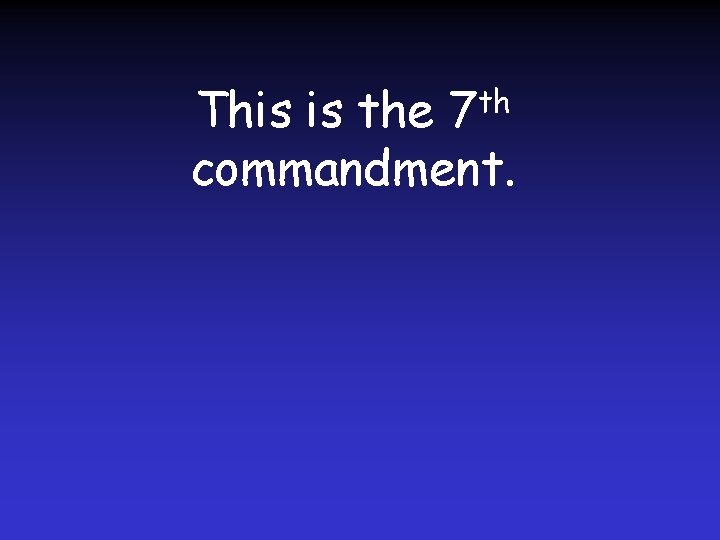 This is the 7 th commandment. 