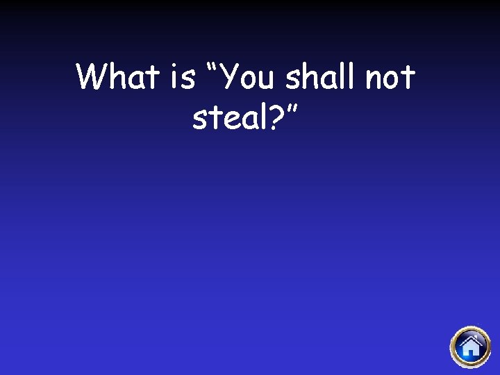 What is “You shall not steal? ” 