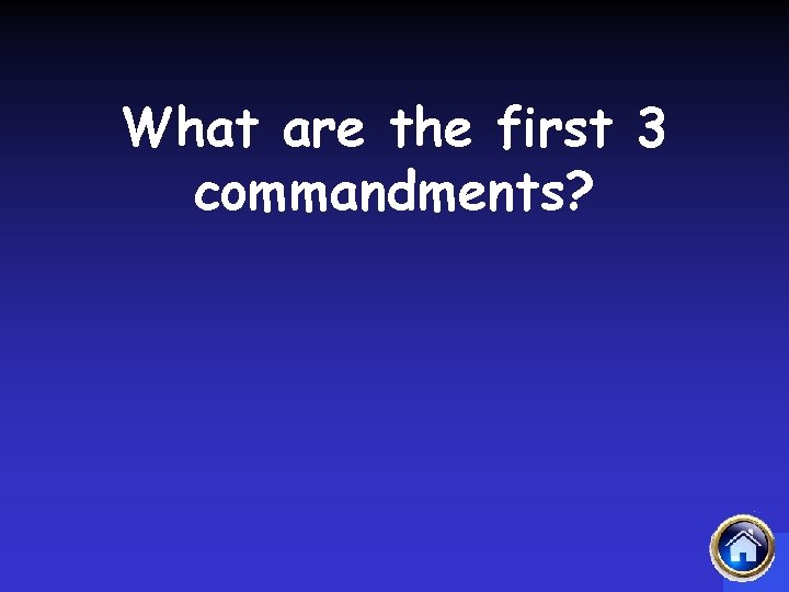 What are the first 3 commandments? 