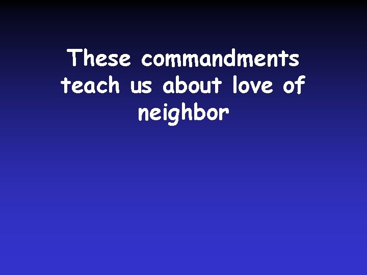 These commandments teach us about love of neighbor 