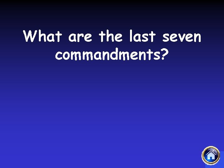 What are the last seven commandments? 