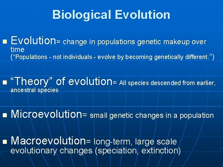 Biological Evolution n Evolution= change in populations genetic makeup over n “Theory” of evolution=
