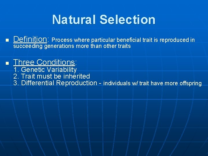 Natural Selection n Definition: Process where particular beneficial trait is reproduced in n Three
