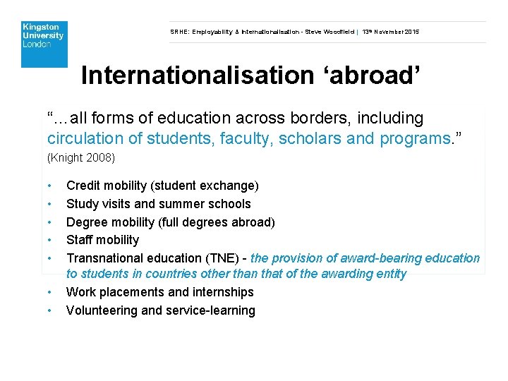 SRHE: Employability & Internationalisation - Steve Woodfield | 13 th November 2015 Internationalisation ‘abroad’