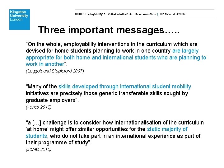 SRHE: Employability & Internationalisation - Steve Woodfield | 13 th November 2015 Three important